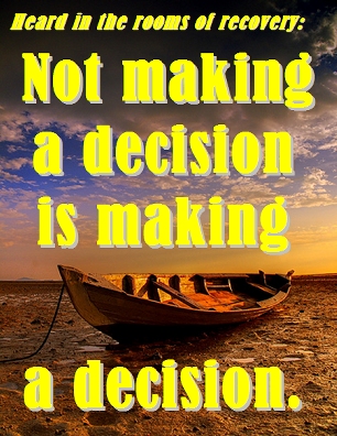 Not making a decision is making a decision. #Decisions #Indecision #Recovery